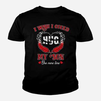 I Wish I Could Hug My Son One More Time Youth T-shirt - Monsterry DE