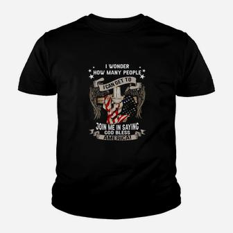 I Wonder How Many People I Can Get To Join Me In Saying God Bless America Youth T-shirt - Monsterry DE