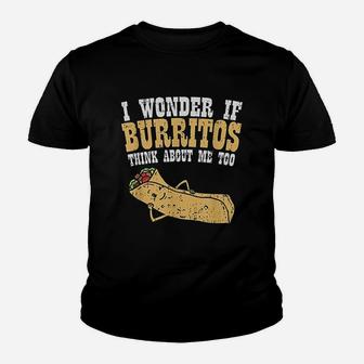 I Wonder If Burritos Think About Me Too Youth T-shirt | Crazezy UK