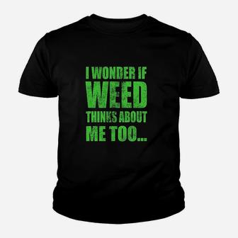 I Wonder If Thinks About Me Too Funny 420 Youth T-shirt | Crazezy UK