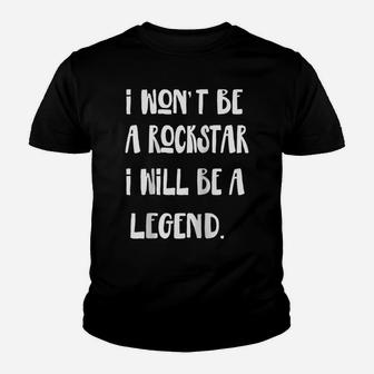 I Won't Be A Rockstar I Will Be A Legend Raglan Baseball Tee Youth T-shirt | Crazezy DE