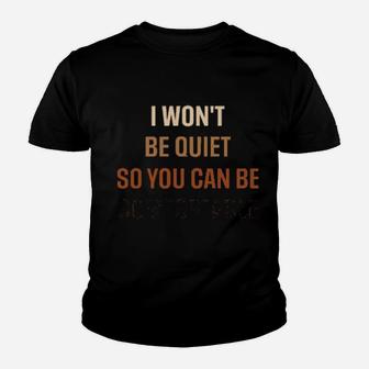 I Wont Be Quiet So You Can Be Comfortable Youth T-shirt - Monsterry DE
