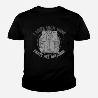 I Work From Home Pants Are Optional Self-Employed Youth T-shirt | Crazezy AU