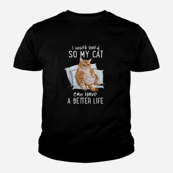 I Work Hard So My Cat Can Have A Better Life Cat Lover Gift Youth T-shirt | Crazezy