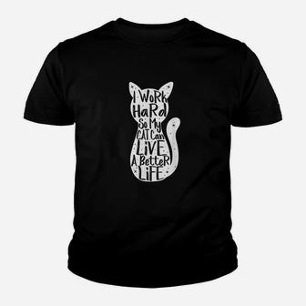 I Work Hard So My Cat Can Have A Better Life Fun Gift Youth T-shirt | Crazezy DE