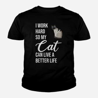 I Work Hard So My Cat Can Live A Better Life Cats Youth T-shirt | Crazezy