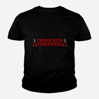 I Work With Strippers Electrical Engineer Funny Electrician Youth T-shirt | Crazezy