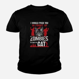 I Would Push You In Front Of Zombies To Save My Cat Youth T-shirt | Crazezy