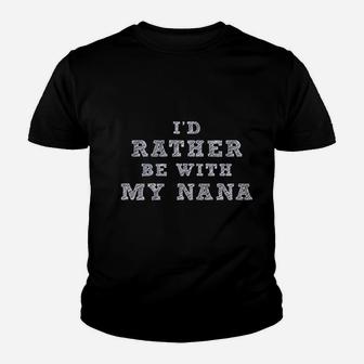 I Would Rather Be With My Nana Youth T-shirt | Crazezy UK
