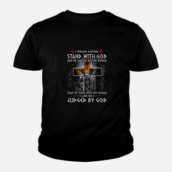 I Would Rather Stand With God And Be Judged By The World Youth T-shirt | Crazezy CA