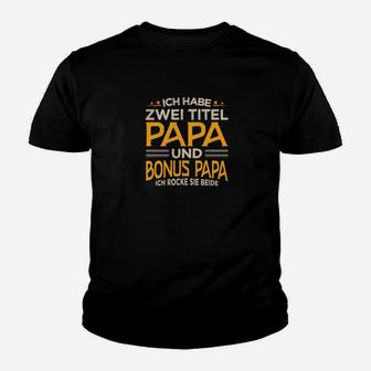 Ich Habe Zwei Titel Papa und Bonus Papa Schwarzes Kinder Tshirt, Lustiges Design - Seseable