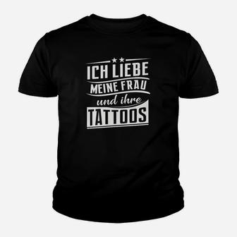 Ich Liebe Meine Frau Und Ihre Tattoos Kinder T-Shirt - Seseable