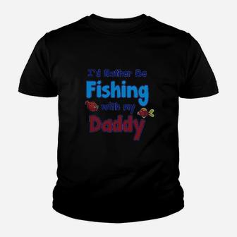 Id Rather Be Fishing With My Daddy Youth T-shirt | Crazezy CA