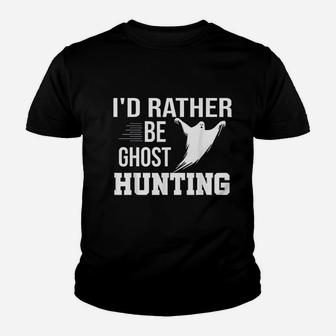 I'd Rather Be Ghost Hunting Youth T-shirt | Crazezy