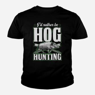 I'd Rather Be Hog Hunting Funny Stuff Essentials Set Idea Youth T-shirt | Crazezy