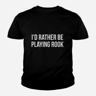 Id Rather Be Playing Rook Card Game Players Youth T-shirt | Crazezy AU