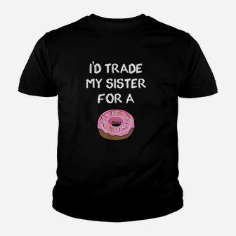 Id Trade My Sister For A Donut Funny Sibling Joke Youth T-shirt | Crazezy