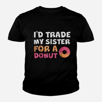 I'd Trade My Sister For A Donut Youth T-shirt | Crazezy