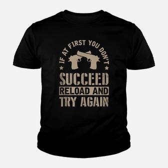 If At First You Don't Succeed Reload And Try Again Gift Youth T-shirt | Crazezy