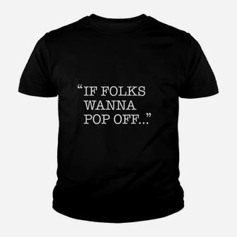 If Folks Wanna Pop Off Youth T-shirt | Crazezy CA