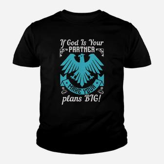 If God Is Your Partner Make Your Plans Big Youth T-shirt - Monsterry AU