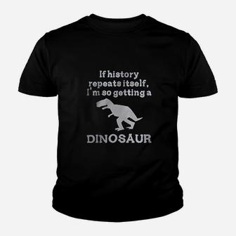 If History Repeats Itself Dinosaur Youth T-shirt | Crazezy UK