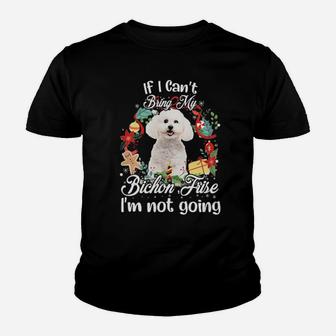 If I Cant Bring My Bichon Frige Im Not Going Youth T-shirt - Monsterry UK
