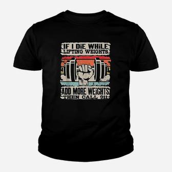 If I Die While Lifting Weights Workout Gym Youth T-shirt | Crazezy CA
