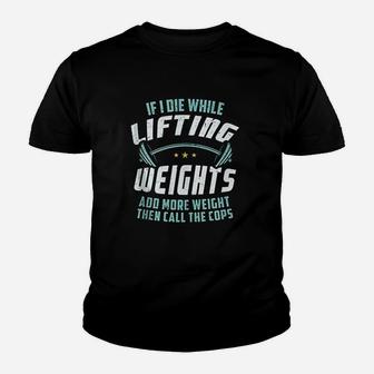If I Die While Lifting Weights Youth T-shirt | Crazezy