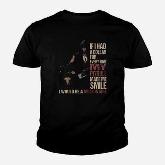 If I Had A Dollar For Everytime My Pitbull Made Me Smile I Would Be A Millionaire Youth T-shirt - Monsterry