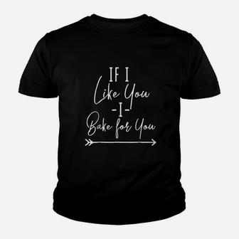 If I Like You I Bake For You Youth T-shirt | Crazezy