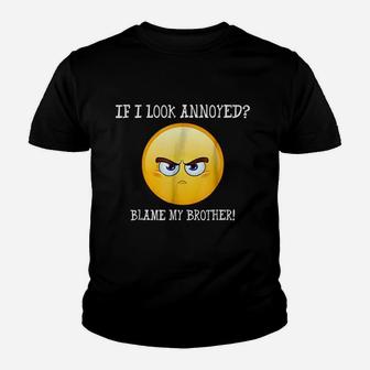 If I Look Annoyed Blame My Brother Youth T-shirt | Crazezy