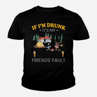 If I'm Drunk It's My Camping Friend's Fault Youth T-shirt - Monsterry AU