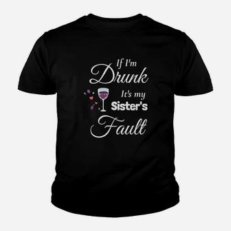 If Im Drunk Its My Sister's Fault Youth T-shirt - Monsterry AU