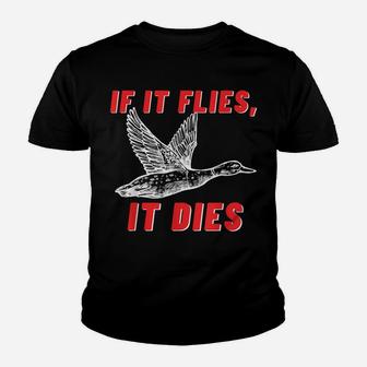 If It Flies It Dies - Funny Duck Goose Fowl Grouse Hunting Youth T-shirt | Crazezy DE