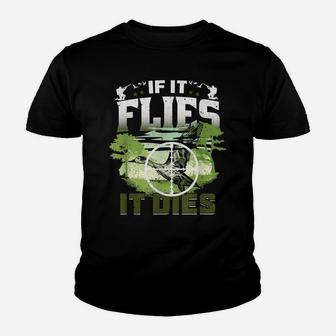 If It Flies It Dies Goose Hunter Duck Hunting Youth T-shirt | Crazezy CA