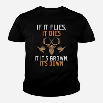 If It Flies It Dies If Its Brown Its Down Funny Design Youth T-shirt | Crazezy UK