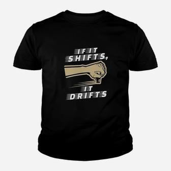 If It Shifts It Drifts Car Race Driver Funny Humor Youth T-shirt | Crazezy AU