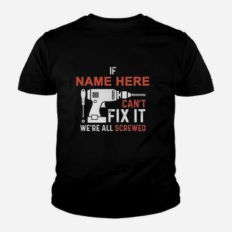 If Name Cant Fix It We Are All Screwed Youth T-shirt | Crazezy AU