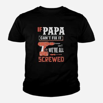 If Papa Cant Fix It We Are All Screwed Youth T-shirt | Crazezy AU