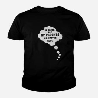 If These Are My Parents I Willl Stay In Here Youth T-shirt | Crazezy DE