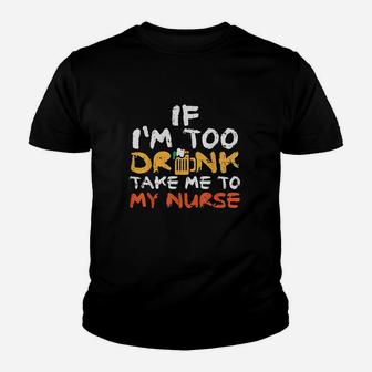 If Too Drunk Take To Nurse Youth T-shirt | Crazezy