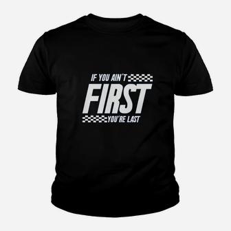 If You Aint First You Are Last Race Car Racing Movie Quote Youth T-shirt | Crazezy