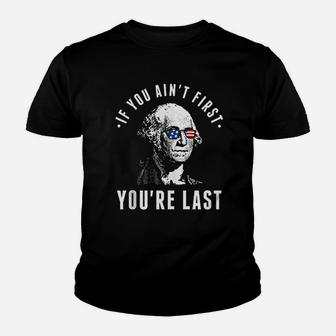If You Aint First You Are Last Youth T-shirt | Crazezy CA