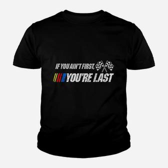 If You Aint First Youre Last Youth T-shirt | Crazezy CA