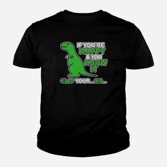 If You Are Happy And You Know It Clap Your Oh Dinosaur Funny Youth T-shirt - Monsterry UK