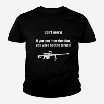 If You Can Hear The Shot You Were Not The Target Youth T-shirt | Crazezy CA