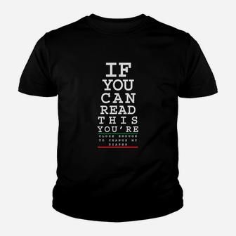 If You Can Read This You Are Close Enough To Change My Diaper Youth T-shirt | Crazezy