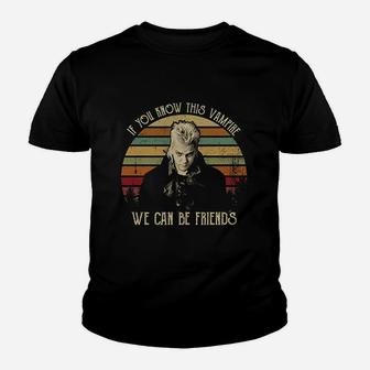 If You Know This Vampire We Can Be Friends Vintage Youth T-shirt | Crazezy CA
