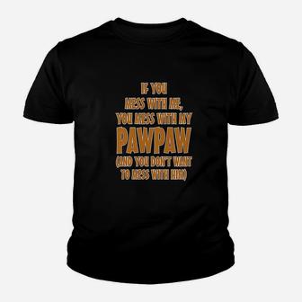 If You Mess With Me My Pawpaw Dad Youth T-shirt | Crazezy DE